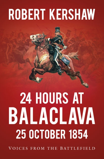 24 Hours at Balaclava: 25 October 1854