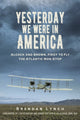 Book cover of: Yesterday We Were in America. By: Brendan Lynch