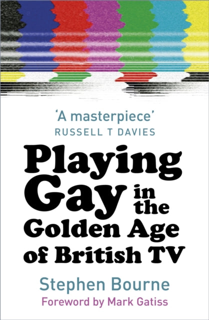 Book cover of: Playing Gay in the Golden Age of British TV. By: Stephen Bourne