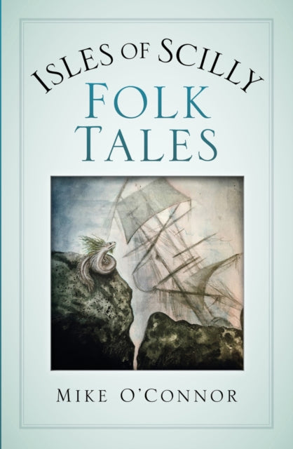 Book cover of: Isles of Scilly Folk Tales. By: Mike O'Connor