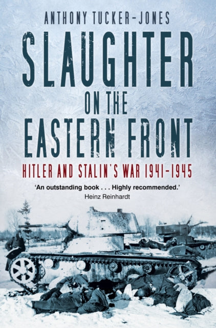 Book cover of: Slaughter on the Eastern Front. By: Anthony Tucker-Jones