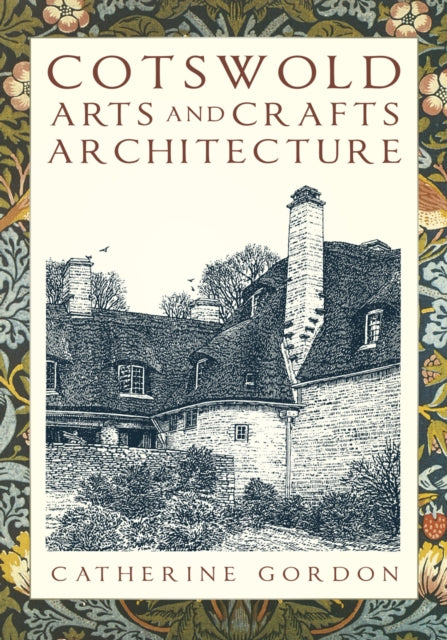 Book cover of: Cotswold Arts and Crafts Architecture. By: Catherine Gordon