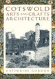 Book cover of: Cotswold Arts and Crafts Architecture. By: Catherine Gordon
