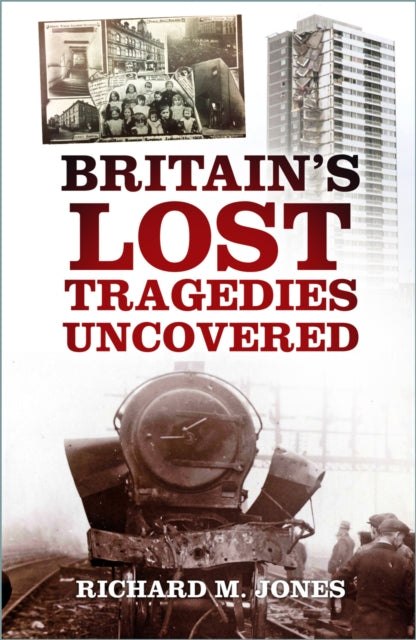 Book cover of: Britain's Lost Tragedies Uncovered. By: Jones, Richard M.