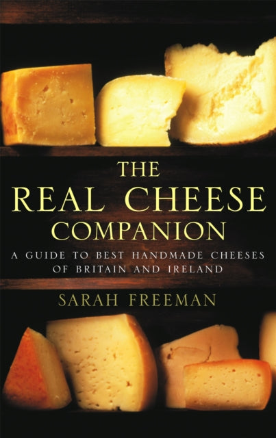 Book cover of: Real Cheese Companion. By: Sarah Freeman