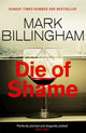 Book cover of: Die of Shame. By: Mark Billingham