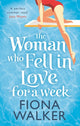 Book cover of: Woman Who Fell in Love for a Week. By: Fiona Walker