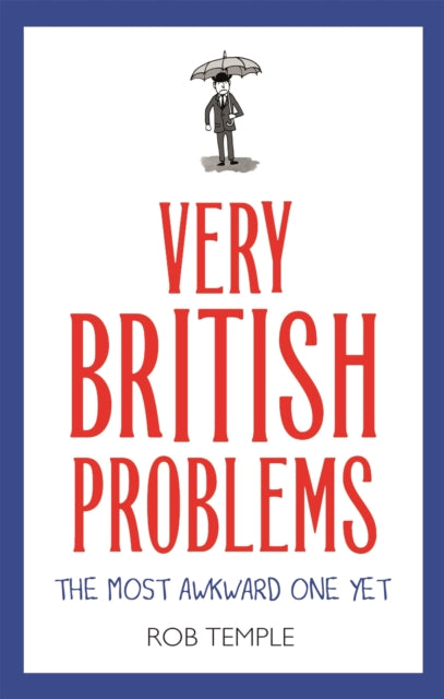 Book cover of: Very British Problems: The Most Awkward One Yet. By: Rob Temple