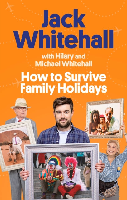 Book cover of: How to Survive Family Holidays. By: Jack Whitehall