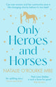 Book cover of: Only Heroes and Horses. By: Natalie O'Rourke
