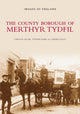Book cover of: County Borough of Merthyr Tydfil. By: Carolyn Jacob