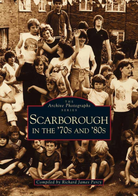 Book cover of: Scarborough in the 70's and 80's. By: Richard Percy
