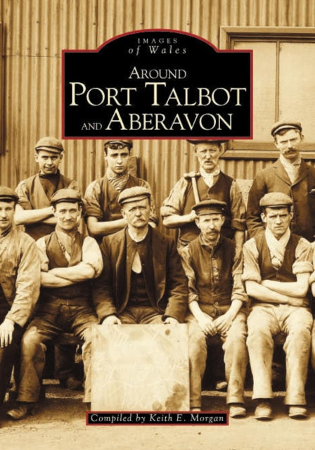 Book cover of: Port Talbot and Aberavon. By: Keith E. Morgan