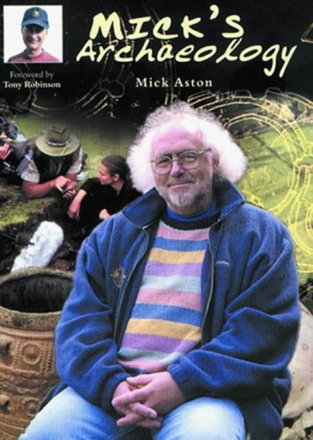 Book cover of: Mick's Archaeology. By: Mick Aston