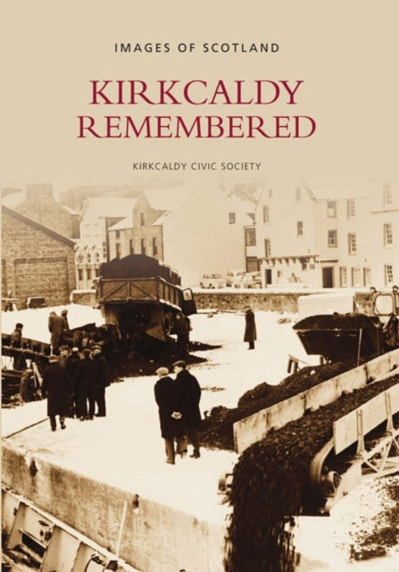 Book cover of: Kirkcaldy Remembered. By: Kirkcaldy Civic Society