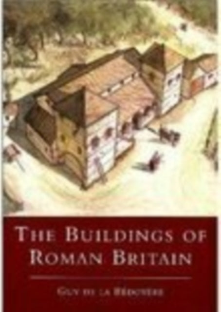 Book cover of: Buildings of Roman Britain. By: Guy de la Bédoyère