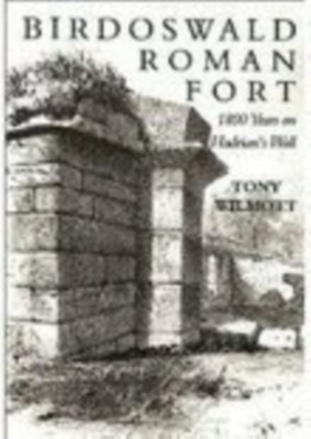 Book cover of: Birdoswald Roman Fort. By: Tony Willmott