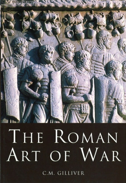 Book cover of: Roman Art of War. By: C. M. Gilliver
