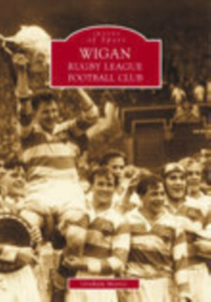 Wigan Rugby League Football Club: Images of Sport