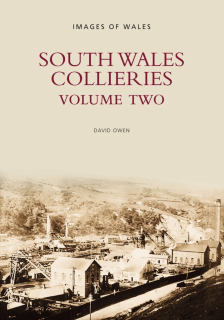 Book cover of: South Wales Collieries Volume 2. By: David Owen