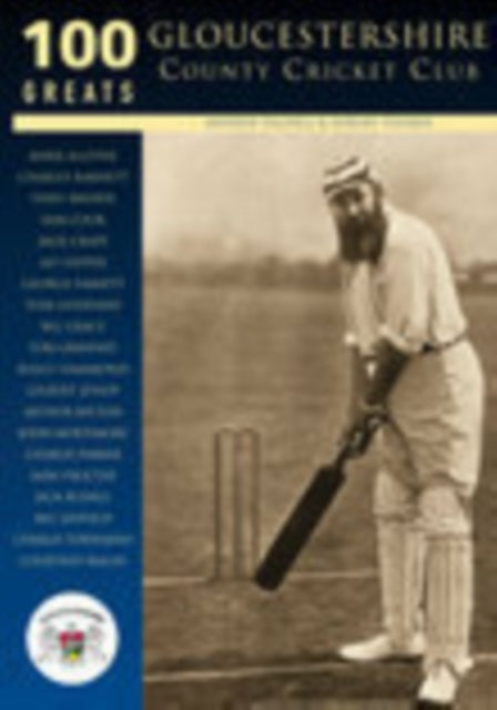 Gloucestershire County Cricket Club: 100 Greats