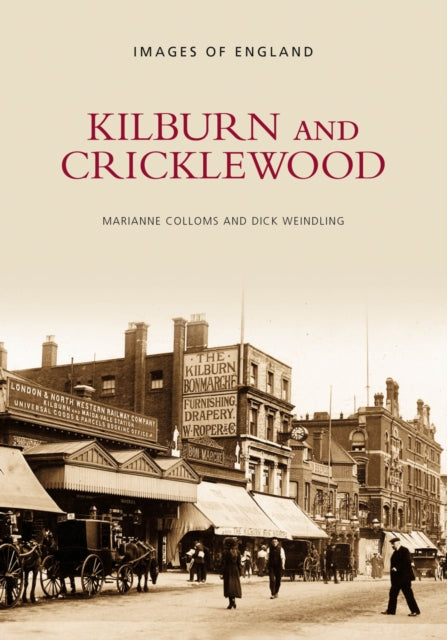 Book cover of: Kilburn and Cricklewood. By: Dick Weindling
