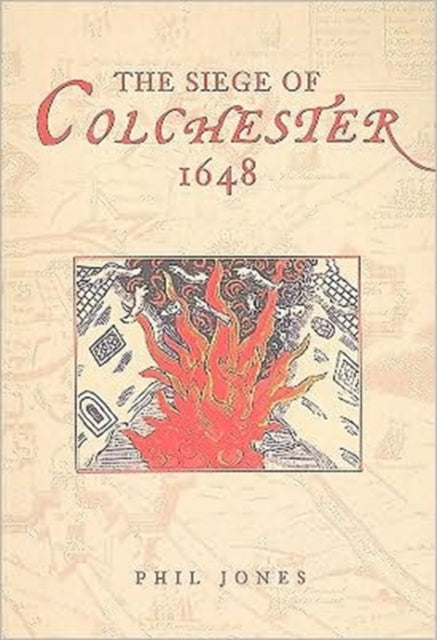 Book cover of: Siege of Colchester 1648. By: Phil Jones