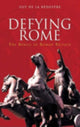 Book cover of: Defying Rome. By: Guy de la Bédoyère