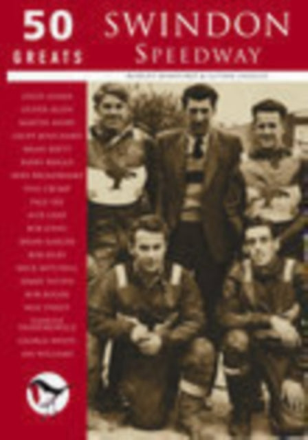 Book cover of: Swindon Speedway: 50 Greats. By: Robert Bamford