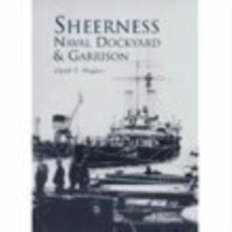 Sheerness Naval Dockyard and Garrison