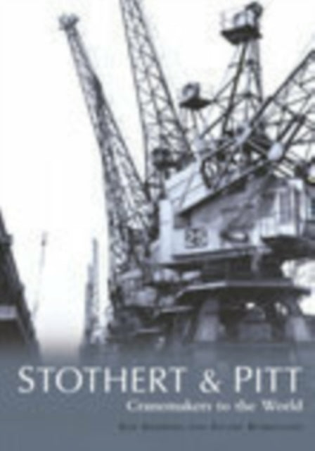 Book cover of: Stothert & Pitt: Cranemakers to the World. By: Ken Andrews