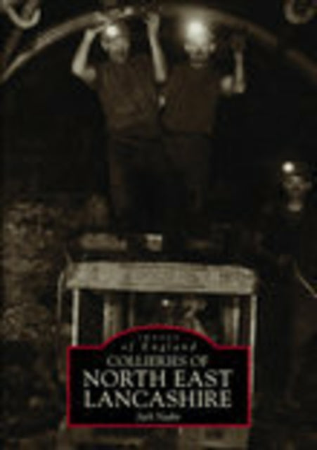 Collieries of North East Lancashire