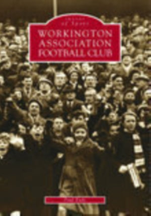 Workington Association Football Club: Images of Sport