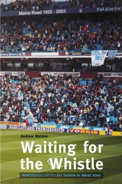 Book cover of: Waiting for the Whistle: the Last Season at Maine Road. By: Andrew Waldon