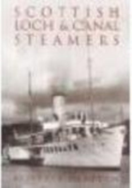 Book cover of: Scottish Loch and Canal Steamers. By: Alistair Deayton