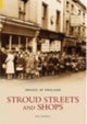 Book cover of: Stroud Streets and Shops: Images of England. By: Wilf Merrett