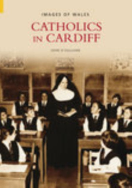 Book cover of: Catholics in Cardiff: Images of Wales. By: John O'Sullilvan