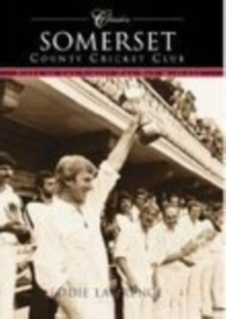 Book cover of: Somerset County Cricket Club (Classic Matches)