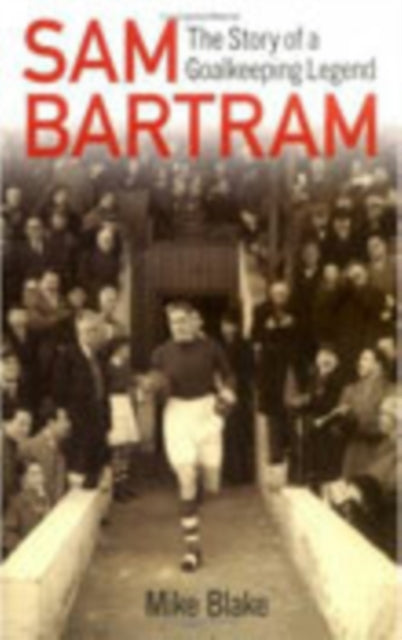 Book cover of: Sam Bartram. By: Mike Blake