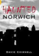 Book cover of: Haunted Norwich. By: David Chisnell      