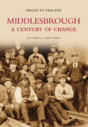 Middlesbrough - A Century of Change: Images of England