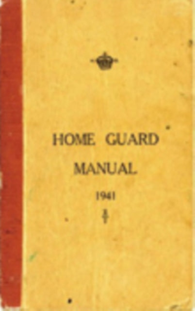 Book cover of: Home Guard Manual 1941. By: Tempus Publishing UK