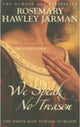 Book cover of: We Speak No Treason: The White Rose Turned to Blood. By: Rosemary Hawley Jarman