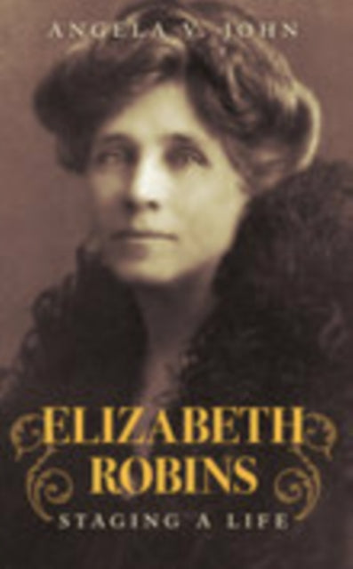 Book cover of: Elizabeth Robins. By: Angela V. John
