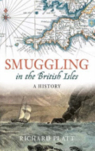 Book cover of: Smuggling in the British Isles. By: Richard Platt