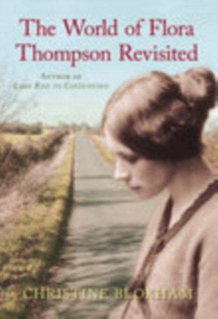 Book cover of: World of Flora Thompson Revisited. By: Christine G. Bloxham