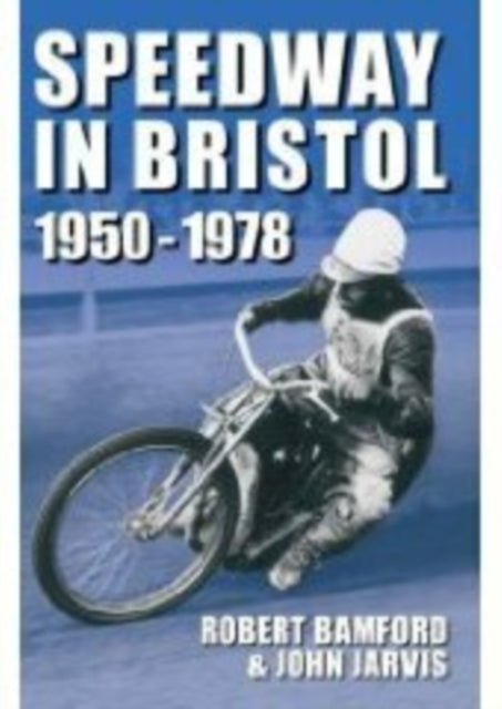 Book cover of: Bristol Speedway in 1950-1978. By: Robert Bamford