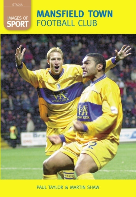 Book cover of: Mansfield Town Football Club: Images of Sport. By: Martin Shaw