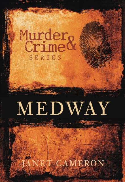 Book cover of: Murder and Crime Medway. By: Janet Cameron