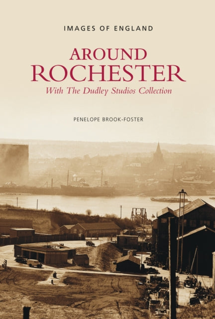 Book cover of: Around Rochester: With the Dudley Studios Collection. By: Penelope Brook-Foster